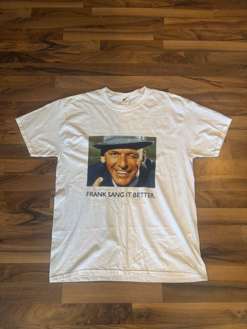 Frank Sang it Better Frank Sinatra Size L